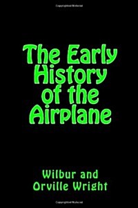 The Early History of the Airplane (Paperback)