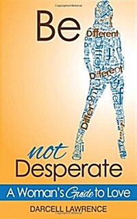 Be Different Not Desperate: A Womans Guide to Love (Paperback, 2)