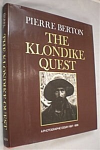 The Klondike Quest: A Photographic Essay, 1897-1899 (Hardcover, First Edition)