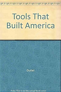 Tools That Built America (Hardcover, Bonanza 1980 ed)