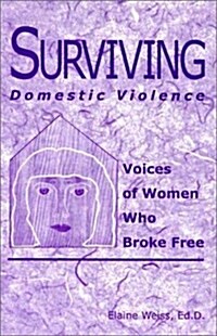 Surviving Domestic Violence: Voices of Women Who Broke Free (Paperback, 2nd)