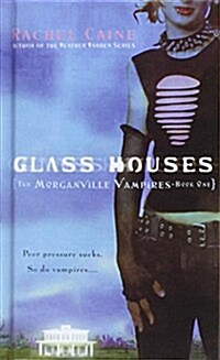 Glass Houses (Morganville Vampires, Book 1) (Library Binding)