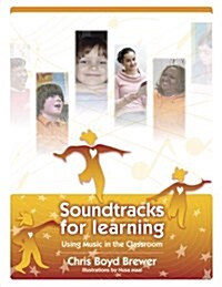 Soundtracks for Learning: Using Music in the Classroom (Paperback, First)