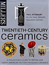 Millers Twentieth-Century Ceramics: A Collectors British and American Factory Produced Ceramics (Hardcover)