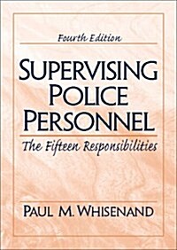 Supervising Police Personnel: The Fifteen Responsibilities (4th Edition) (Hardcover, 4th)