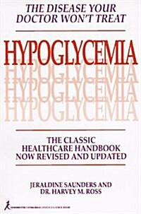 Hypoglycemia: The Disease Your Doctor Wont Treat: The Classic Healthcare Handbook (Paperback, Revised)