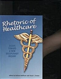 Rhetoric of Healthcare (Paperback, 1st)