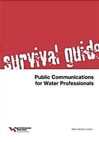 Survival Guide: Public Communications for Water Professionals (Paperback)