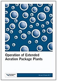 Operation of Extended Aeration Package Plants: Mop Om-7 (Paperback, 2, Second Edition)