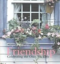 Simple Pleasures of Friendship: Celebrating the Ones We Love (Paperback)