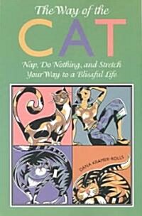 Way of the Cat: Nap, Do Nothing and Stretch Your Way to a Blissful Life (Paperback)