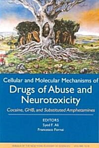 Cellular and Molecular Mechanisms of Drugs of Abuse and Neurotoxicity: Cocaine, Ghb, and Substituted Amphetamines (Paperback)