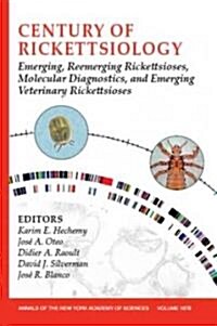 Century of Rickettsiology : Emerging, Reemerging Rickettsioses, Molecular Diagnostics, and Emerging Veterinary Rickettsioses, Volume 1078 (Paperback)