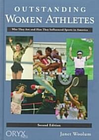 Outstanding Women Athletes: Who They Are and How They Influenced Sports in America, Second Edition (Hardcover, 2)