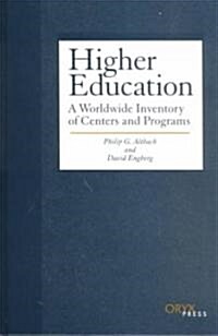 Higher Education: A Worldwide Inventory of Centers and Programs (Hardcover)