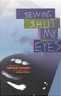 Sewing Shut My Eyes (Paperback)