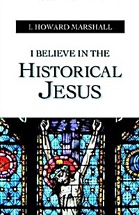 I Believe in the Historical Jesus (Paperback)