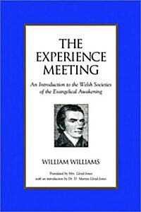 The Experience Meeting: An Introduction to the Welsh Societies of the Evangelical Awakening (Paperback)