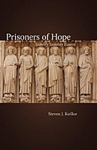 Prisoners of Hope: Sundry Sunday Essays (Spiral)