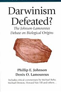 Darwinism Defeated?: The Johnson-Lamoureux Debate on Biological Origins (Paperback)