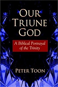 Our Triune God: A Biblical Portrayal of the Trinity (Paperback)