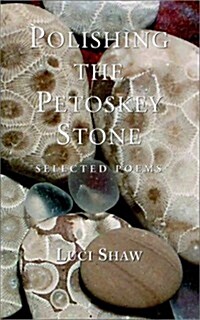 Polishing the Petoskey Stone: Selected Poems (Paperback)