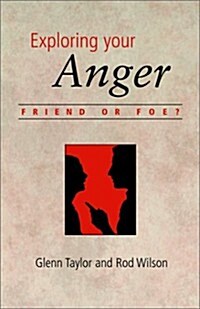 Exploring Your Anger: Friend or Foe? (Paperback)