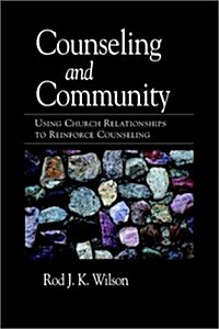 Counseling and Community: Using Church Relationships to Reinforce Counseling (Paperback)