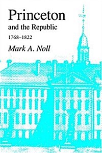 Princeton and the Republic, 1768-1822: The Search for a Christian Enlightenment in the Era of Samuel Stanhope Smith (Paperback)