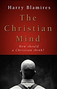 The Christian Mind: How Should a Christian Think? (Paperback)