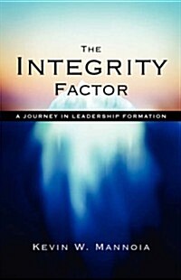 The Integrity Factor: A Journey in Leadership Formation (Paperback)