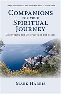 Companions for Your Spiritual Journey: Discovering the Disciplines of the Saints (Paperback)