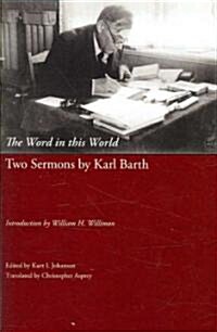 The Word in This World: Two Sermons by Karl Barth (Paperback)