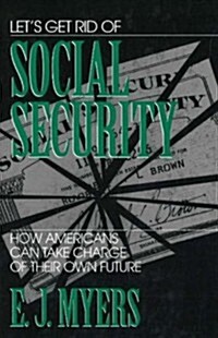 Lets Get Rid of Social Security (Hardcover)