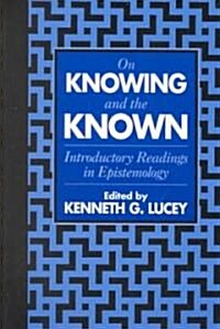 On Knowing and the Known (Paperback)