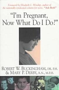 Im Pregnant, Now What Do I Do? (Paperback)