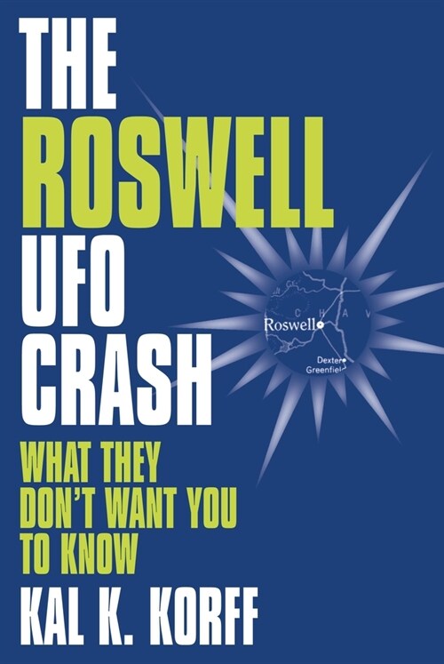 The Roswell UFO Crash: What They Dont Want You to Know (Hardcover)