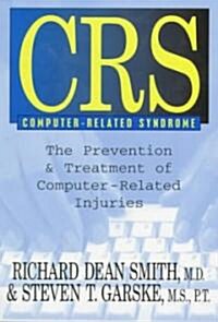 CRS Computer-Related Syndrome: The Prevention & Treatment of Computer-Related Injuries (Paperback)