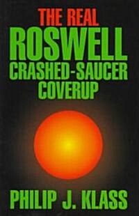 The Real Roswell Crashed-Saucer Coverup (Hardcover)