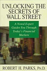 Unlocking the Secrets of Wall Street: A Noted Expert Guides You Through Todays Financial Markets (Paperback)