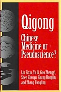 Qigong: Chinese Medicine or Pseudoscinece? (Hardcover)