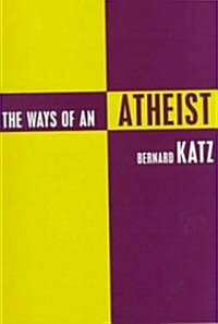 The Ways of an Atheist (Paperback)