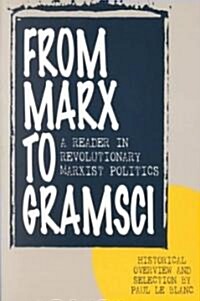 From Marx to Gramsci: A Reader in Revolutionary Marxist Politics (Paperback)