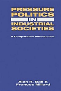 Pressure Politics in Industrial Societies (Hardcover)