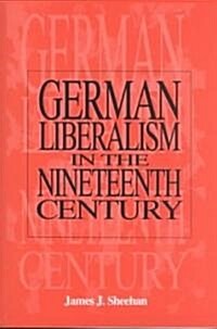 German Liberalism in the 19th Century (Paperback)