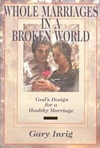 Whole Marriages in a Broken World (Paperback)