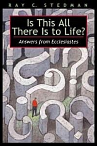 Is This All There Is to Life?: Finding Wisdom for Life in Ecclesiastes (Paperback)