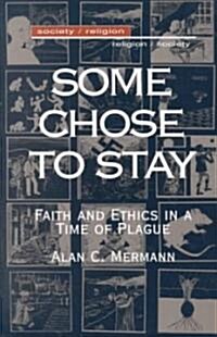 Some Chose to Stay: Faith and Ethics in a Time of Plague (Paperback, Revised)