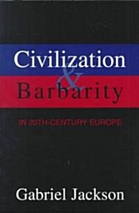 Civilization & Barbarity in 20th Century Europe (Paperback)