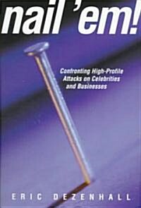 Nail Em!: Confronting High Profile Attacks on Celebrities & Businesses (Hardcover)